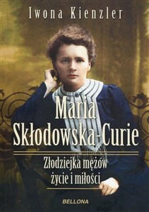 Obrazek Maria Skłodowska-Curie Złodziejka mężów życie i miłości