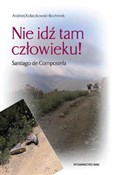 Nie idź ta... - Andrzej Kołaczkowski-Bochenek -  polnische Bücher
