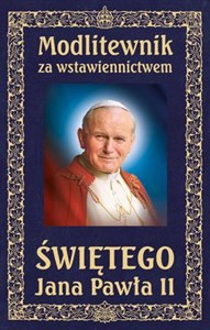 Obrazek Modlitewnik za wstawiennictwem Świętego Jana Pawła II Oprawa twarda skóropodobna, wersja ekskluzywna