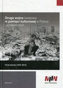 Bild von Druga wojna światowa w pamięci kulturowej w Polsce i w Niemczech 70 lat później (1945-2015)