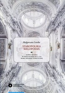 Obrazek Staropolska melopoesis Słowo i muzyka w poezji polskiej 1600-1750 wobec refleksji teoretycznej