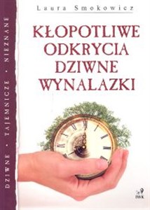 Obrazek Kłopotliwe odkrycia dziwne wynalazki