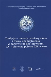 Bild von Tradycja-metody przekazywania i formy upamiętnienia w państwie polsko-litewskim, XV-pierwsza połowa