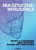 Książka : Era Sztucz... - Daniel Huttenlocher, Eric Schmidt, Henry A. Kissinger