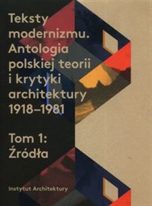 Bild von Teksty modernizmu Antologia polskiej teorii i krytyki architektury 1918-1981 Tom 1 Źródła