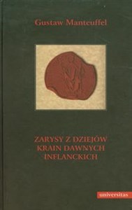 Obrazek Zarysy z dziejów krain dawnych inflanckich czyli Inflant właściwych (tak szwedzkich jako i polskich), Estonii z Ozylią, Kurlandii i Ziemi Piltyńskiej