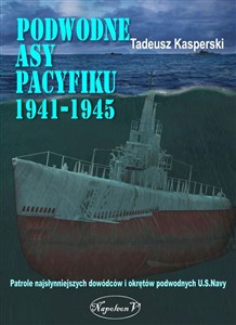 Bild von Podwodne asy Pacyfiku 1941-1945 Patrole najsłynniejszych dowódców okrętów podwodnych U.S. Navy