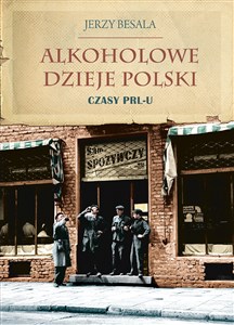 Obrazek Alkoholowe dzieje Polski Czasy PRL-u