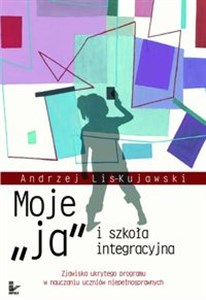 Obrazek Moje „ja” i szkoła integracyjna Zjawiska ukrytego programu w nauczaniu uczniów niepełnosprawnych