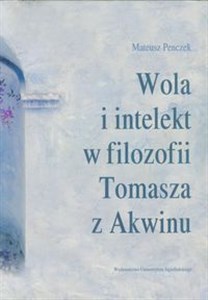 Obrazek Wola i intelekt w filozofii Tomasza z Akwinu