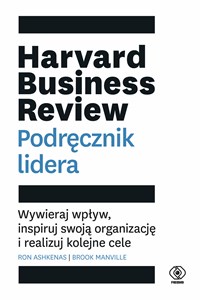Obrazek Harvard Business Review. Podręcznik lidera Wywieraj wpływ, inspiruj swoją organizację i realizuj kolejne cele