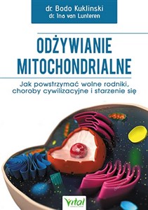 Obrazek Odżywianie mitochondrialne Jak powstrzymać wolne rodniki, choroby cywilizacyjne i starzenie się