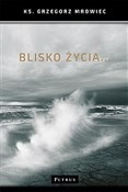 Książka : Blisko życ... - Grzegorz Mrowiec