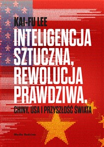 Obrazek Inteligencja sztuczna rewolucja prawdziwa Chiny USA i przyszłość świata