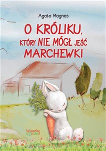 Obrazek O króliku, który nie mógł jeść marchewki