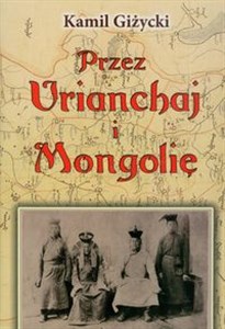 Obrazek Przez Urianchaj i Mongolię Wspomnienia z lat 1920-1921