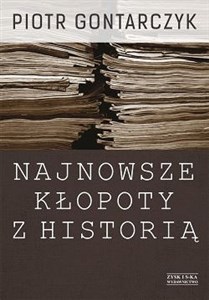Bild von Najnowsze kłopoty z historią Publicystyka z lat 2008-2012