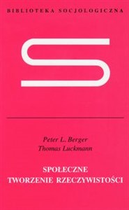 Obrazek Społeczne tworzenie rzeczywistości Traktat z socjologii wiedzy