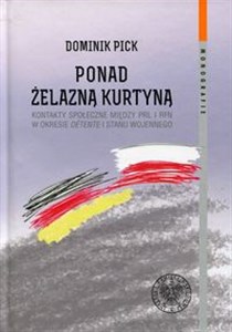 Bild von Ponad żelazną kurtyną Kontakty społeczne między PRL i RFN w okresie detente i stanu wojennego