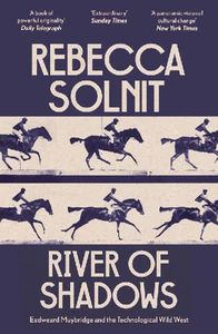 Bild von SOLNIT, R: RIVER OF SHADOWS