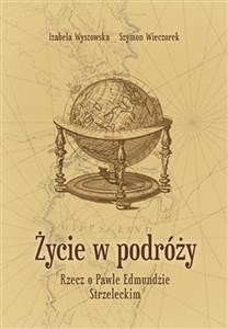 Obrazek Życie w podróży. Rzecz o Pawle Edmundzie...