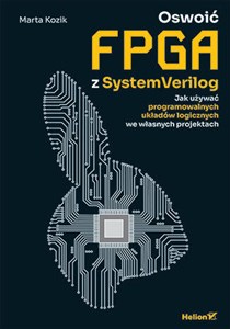 Obrazek Oswoić FPGA z SystemVerilog. Jak używać programowalnych układów logicznych we własnych projektach