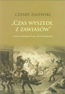 Obrazek Czas wyszedł z zawiasów Studia o Bolesławie Prusie i Elizie Orzeszkowej
