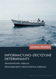 Bild von Informacyjno-decyzyjne determinanty transportowej obsługi przedsiębiorstw przetwórstwa rybnego