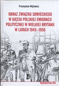 Bild von Obraz Związku Sowieckiego w ujęciu polskiej emigracji politycznej w Wielkiej Brytanii w latach 1945 - 1956