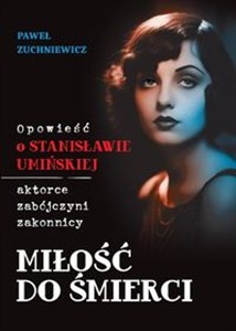Obrazek Miłość do śmierci Opowieść o Stanisławie Umińskiej