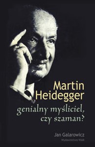 Obrazek Martin Heidegger genialny myśliciel czy szaman?