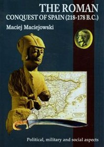 Obrazek The Roman conquest of Spain 218-178 B.C. Political, military and social aspects