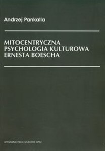 Obrazek Mitocentryczna psychologia kulturowa Ernesta Boescha