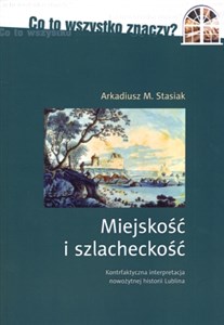 Bild von Miejskość i szlacheckość Kontrfaktyczna interpretacja nowożytnej historii Lublina