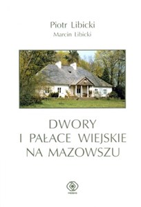 Obrazek Dwory i pałace wiejskie na Mazowszu