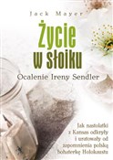 Pokaż szczegóły dla Życie w słoiku Ocalenie Ireny Sendler Życie w sł... - Jack Mayer - Ksiegarnia w niemczech