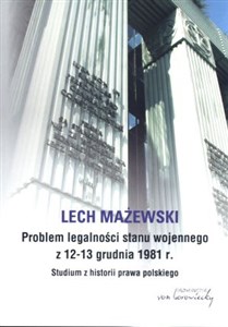 Bild von Problem legalności stanu wojennego z 12-13 grudnia 1981 r. Studium z historii prawa polskiego