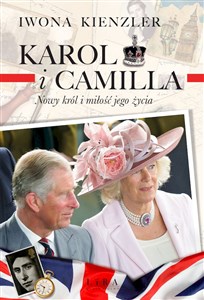 Obrazek Karol i Camilla. Nowy król i miłość jego życia