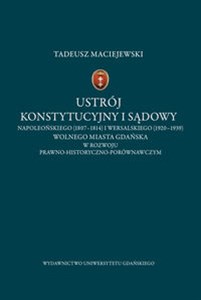 Bild von Ustrój konstytucyjny i sądowy napoleońskiego (1807-1814) i wersalskiego (1920-1939) Wolnego Miasta Gdańska w rozwoju prawno-historyczno-porównawczym