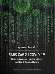 Obrazek SARS-CoV-2 i COVID-19 Plotki, dezinformacje i narracje spiskowe w polskim dyskursie publicznym