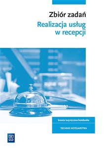 Obrazek Realizacja usług w recepcji Zbiór zadań Kwalifikacja HGT.06 Technik hotelarstwa