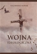 Zobacz : Wojna ideo... - Kazimierz Korab