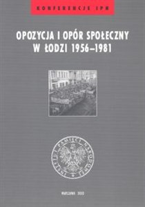 Obrazek Opozycja i opór społeczny w Łodzi 1956-1981