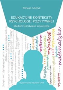 Obrazek Edukacyjne konteksty psychologii pozytywnej Studium teoretyczno-empiryczne