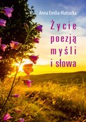 Polska książka : Życie poez... - Anna Emilia Matracka