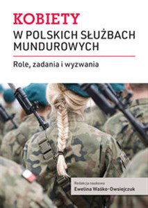 Obrazek Kobiety w polskich służbach mundurowych Role, zadania i wyzwania