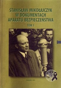 Bild von Stanisław Mikołajczyk w dokumentach Aparatu Bezpieczeństwa tom 1