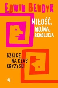 Obrazek Miłość, wojna, rewolucja Szkice na czas kryzysu