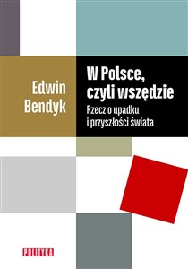 Obrazek W Polsce, czyli wszędzie Rzecz o upadku i przyszłości świata