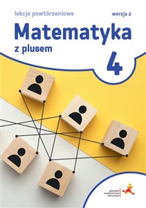 Obrazek Matematyka z plusem 4 Lekcje powtórzeniowe wersja 2